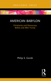 American Babylon (Christianity and Democracy Before and After Trump) - 9780367496562 by Philip S. Gorski, 9780367496562