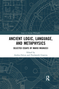 Ancient Logic, Language, and Metaphysics (Selected Essays by Mario Mignucci) - 9781032177854 by Andrea Falcon, Pierdaniele Giaretta, 9781032177854