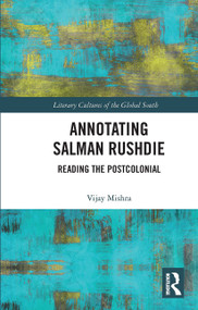 Annotating Salman Rushdie (Reading the Postcolonial) - 9780367734428 by Vijay Mishra, 9780367734428