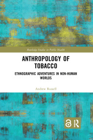 Anthropology of Tobacco (Ethnographic Adventures in Non-Human Worlds) - 9780367709457 by Andrew Russell, 9780367709457