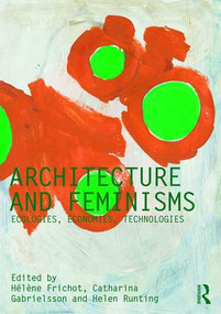 Architecture and Feminisms (Ecologies, Economies, Technologies) - 9781138304888 by Hélène Frichot, Catharina Gabrielsson, Helen Runting, 9781138304888