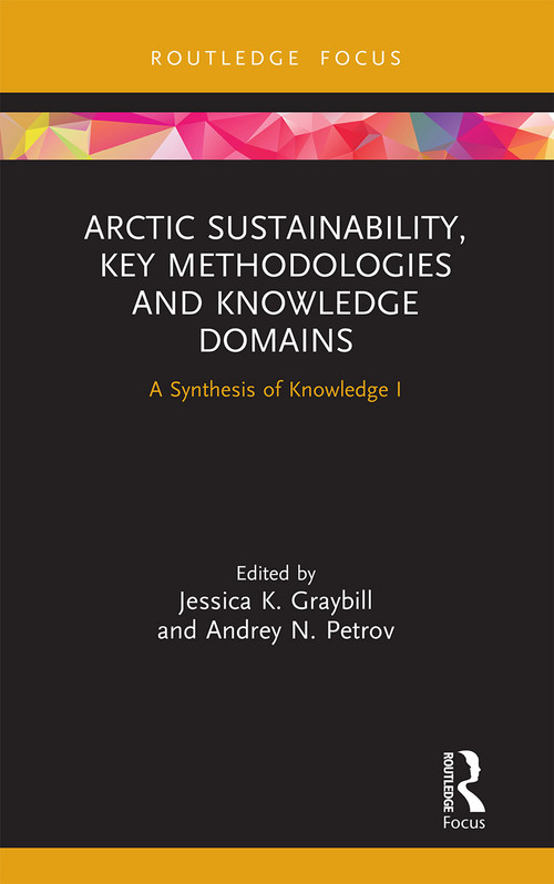Arctic Sustainability, Key Methodologies and Knowledge Domains (A Synthesis of Knowledge I) - 9781032238579 by Jessica K. Graybill, Andrey N. Petrov, 9781032238579
