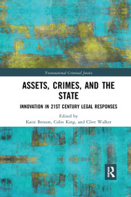 Assets, Crimes and the State (Innovation in 21st Century Legal Responses) - 9781032174341 by Katie Benson, Colin King, Clive Walker, 9781032174341