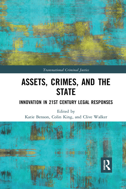Assets, Crimes and the State (Innovation in 21st Century Legal Responses) - 9781032174341 by Katie Benson, Colin King, Clive Walker, 9781032174341