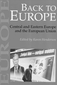 Back To Europe (Central And Eastern Europe And The European Union) - 9781857288872 by Karen Henderson, 9781857288872