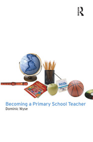 Becoming a Primary School Teacher - 9780415254717 by Dominic Wyse, 9780415254717