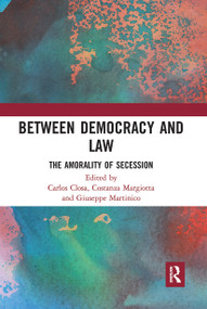 Between Democracy and Law (The Amorality of Secession) - 9780367726720 by Carlos Closa, Costanza Margiotta, Giuseppe Martinico, 9780367726720