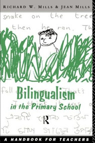 Bilingualism in the Primary School (A Handbook for Teachers) - 9780415088619 by Richard Mills, Jean Mills, 9780415088619