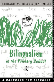 Bilingualism in the Primary School (A Handbook for Teachers) - 9780415088619 by Richard Mills, Jean Mills, 9780415088619
