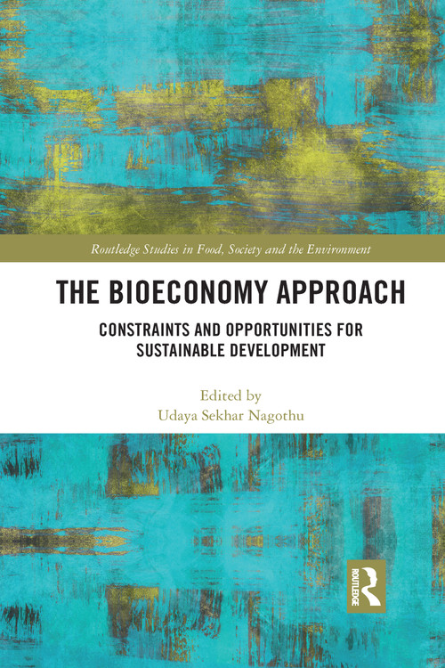 The Bioeconomy Approach (Constraints and Opportunities for Sustainable Development) - 9781032173306 by Udaya Sekhar Nagothu, 9781032173306