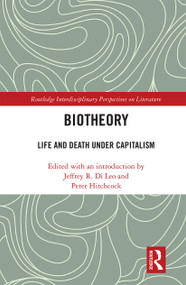 Biotheory (Life and Death under Capitalism) - 9781032238869 by Jeffrey R. Di Leo, Peter Hitchcock, 9781032238869