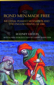 Bond Men Made Free (Medieval Peasant Movements and the English Rising of 1381) - 9780415316149 by Rodney Hilton, 9780415316149