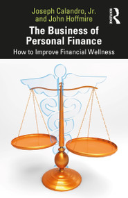The Business of Personal Finance (How to Improve Financial Wellness) by Joseph Calandro Jr, John Hoffmire, 9781032104577