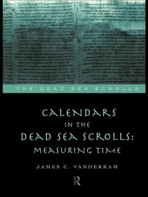 Calendars in the Dead Sea Scrolls (Measuring Time) - 9780415165143 by James C. VanderKam, 9780415165143