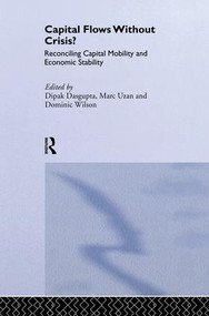 Capital Flows Without Crisis? (Reconciling Capital Mobility and Economic Stability) - 9781138881037 by Dipak Dasgupta, Marc Uzan, 9781138881037