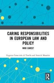Caring Responsibilities in European Law and Policy (Who Cares?) - 9781032237930 by Eugenia Caracciolo di Torella, Annick Masselot, 9781032237930