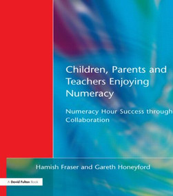 Children, Parents and Teachers Enjoying Numeracy (Numeracy Hour Success Through Collaboration) by Hamish Fraser, Gareth Honeyford, 9781853466397