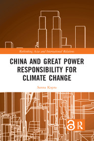 China and Great Power Responsibility for Climate Change - 9781032094977 by Sanna Kopra, 9781032094977