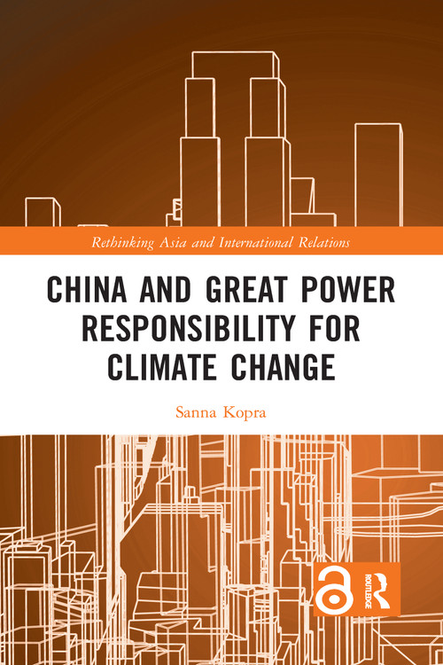 China and Great Power Responsibility for Climate Change - 9781032094977 by Sanna Kopra, 9781032094977
