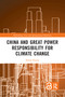 China and Great Power Responsibility for Climate Change - 9781032094977 by Sanna Kopra, 9781032094977