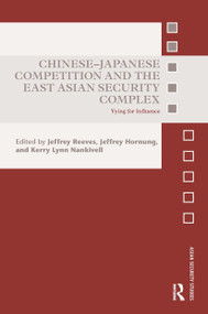 Chinese-Japanese Competition and the East Asian Security Complex (Vying for Influence) - 9780367667795 by Jeffrey Reeves, Jeffrey Hornung, Kerry Lynn Nankivell, 9780367667795