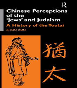 Chinese Perceptions of the Jews' and Judaism (A History of the Youtai) - 9781138883864 by Zhou Xun, 9781138883864