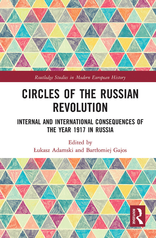 Circles of the Russian Revolution (Internal and International Consequences of the Year 1917 in Russia) - 9780367786229 by Łukasz Adamski, Bartłomiej Gajos, 9780367786229
