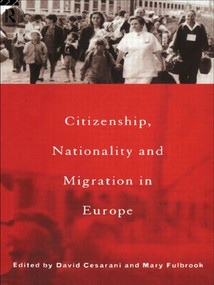 Citizenship, Nationality and Migration in Europe by David Cesarani, Mary Fulbrook, 9780415131018