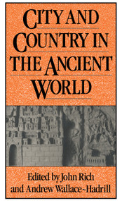 City and Country in the Ancient World by John Rich, 9780415082235