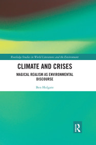 Climate and Crises (Magical Realism as Environmental Discourse) - 9780367661618 by Ben Holgate, 9780367661618