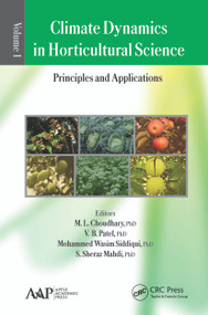Climate Dynamics in Horticultural Science, Volume One (The Principles and Applications) - 9781774630976 by M. L. Choudhary, V. B. Patel, Mohammed Wasim Siddiqui, S. Sheraz Mahdl, 9781774630976