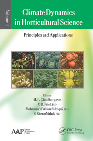 Climate Dynamics in Horticultural Science, Volume One (The Principles and Applications) - 9781774630976 by M. L. Choudhary, V. B. Patel, Mohammed Wasim Siddiqui, S. Sheraz Mahdl, 9781774630976