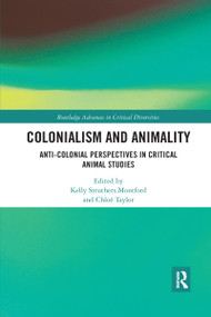 Colonialism and Animality (Anti-Colonial Perspectives in Critical Animal Studies) - 9781032173818 by Kelly Struthers Montford, Chloë Taylor, 9781032173818