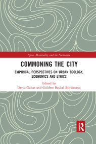 Commoning the City (Empirical Perspectives on Urban Ecology, Economics and Ethics) - 9781032173245 by Derya Özkan, Güldem Baykal Büyüksaraç, 9781032173245