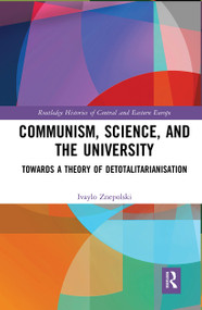 Communism, Science and the University (Towards a Theory of Detotalitarianisation) - 9781032237152 by Ivaylo Znepolski, 9781032237152