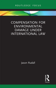 Compensation for Environmental Damage Under International Law - 9781032238791 by Jason Rudall, 9781032238791