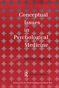 Conceptual Issues in Psychological Medicine by the late Michael Shepherd, 9780415165303