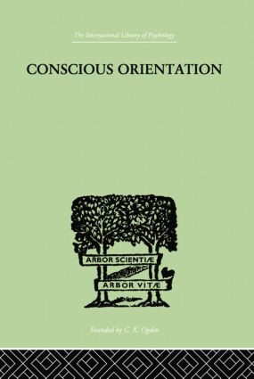 Conscious Orientation (A Study of Personality Types in Relation to Neurosis and Psychosis) by J H Van Der Hoop, 9781138874930