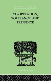 Co-Operation, Tolerance, And Prejudice (A CONTRIBUTION TO SOCIAL AND MEDICAL PSYCHOLOGY) - 9781138875760 by Samuel Lowy, 9781138875760