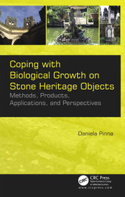 Coping with Biological Growth on Stone Heritage Objects (Methods, Products, Applications, and Perspectives) - 9781774636725 by Daniela Pinna, 9781774636725