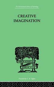 Creative Imagination (STUDIES IN THE PSYCHOLOGY OF LITERATURE) by June E Downey, 9781138875227