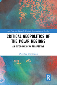 Critical Geopolitics of the Polar Regions (An Inter-American Perspective) - 9781032094373 by Dorothea Wehrmann, 9781032094373