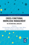 Cross-Functional Knowledge Management (The International Landscape) - 9780367786809 by S.M. Riad Shams, Demetris Vrontis, Yaakov Weber, Evangelos Tsoukatos, Alberto Ferraris, 9780367786809