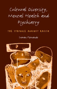 Cultural Diversity, Mental Health and Psychiatry (The Struggle Against Racism) by Dr Suman Fernando, Suman Fernando, 9781583912539