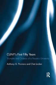 CUNY's First Fifty Years (Triumphs and Ordeals of a People's University) - 9780367886332 by Anthony Picciano, Chet Jordan, 9780367886332