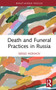 Death and Funeral Practices in Russia by Sergei Mokhov, 9780367721527