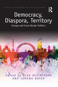Democracy, Diaspora, Territory (Europe and Cross-Border Politics) - 9781032087948 by Olga Oleinikova, Jumana Bayeh, 9781032087948