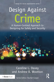 Design Against Crime (A Human-Centred Approach to Designing for Safety and Security) - 9780367669904 by Caroline L. Davey, Andrew B. Wootton, 9780367669904
