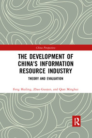 The Development of China's Information Resource Industry (Theory and Evaluation) - 9781032172811 by Huiling Feng, Guojun Zhao, Minghui Qian, 9781032172811