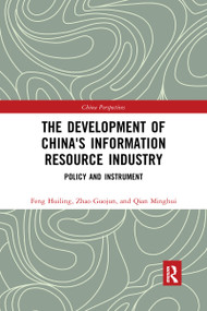 The Development of China's Information Resource Industry (Policy and Instrument) - 9781032172828 by Huiling Feng, Guojun Zhao, Minghui Qian, 9781032172828
